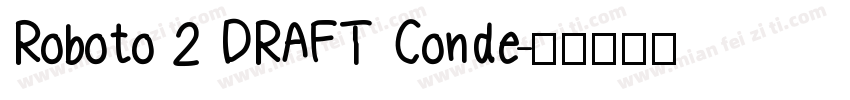 Roboto 2 DRAFT Conde字体转换